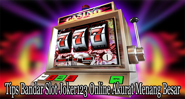 Tips Bandar Slot Joker123 Online Akurat Menang Besar